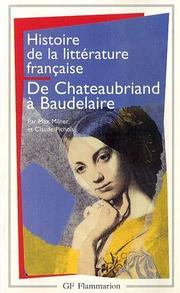 Cover of: Histoire de la littérature française. De Chateaubriand à Baudelaire, 1820-1869