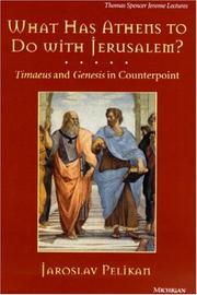 Cover of: What has Athens to do with Jerusalem?: Timaeus and Genesis in counterpoint
