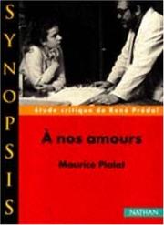 Cover of: A nos amoursde Maurice Pialat, étude critique