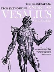 Cover of: The illustrations from the works of Andreas Vesalius of Brussels: with annotations and translations, a discussion of the plates and their background, authorship and influence, and a biographical sketch of Vesalius