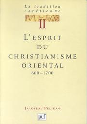 Cover of: La tradition chrétienne, tome 2 : L'esprit du christianisme oriental