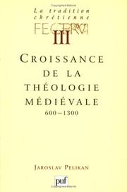 Cover of: La tradition chrétienne, tome 3 : Croissance de la théologie médiévale