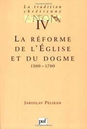 Cover of: La tradition chrétienne, tome 4 : La réforme de l'Eglise et du dogme