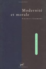 Modernité et Morale by Charles Larmore