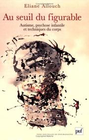 Cover of: Au seuil du figurable : Autisme, psychose infantile et technique du corps