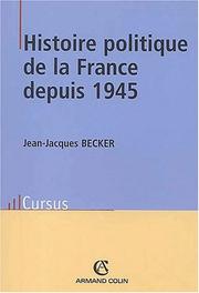 Cover of: Histoire Politique De La France Depuis 1945 by Jean-Jacques Becker