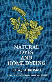 Cover of: Natural dyes and home dyeing (formerly titled: Natural dyes in the United States) by Rita J. Adrosko