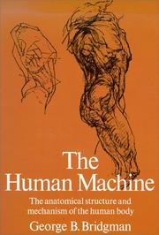 Cover of: The human machine: the anatomical structure & mechanism of the human body.