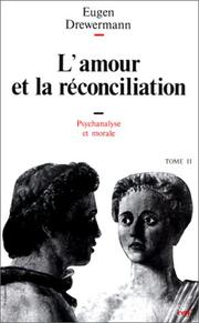 Cover of: Psychanalyse et théologie morale, tome 2 : L'Amour et la Réconciliation
