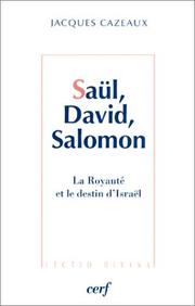 Cover of: Saül, David, Salomon : La Royauté et le Destin d'Israël