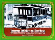 Cover of: Horsecars, cable cars, and omnibuses: all 107 photographs from the John Stephenson Company album, 1888