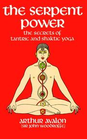 Cover of: The serpent power: being the Ṣaṭ-cakra-nirūpana and Pādukā-pañcaka: two works on Laya-yoga