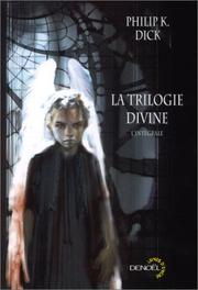 Cover of: La Trilogie divine by Philip K. Dick
