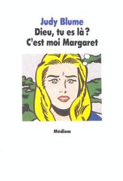 Cover of: Dieu, Tu Es La? C'Est Moi, Margaret! = Are You There, It's ME Margare by Judy Blume