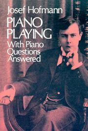 Cover of: Piano playing, with Piano questions answered by Hofmann, Josef