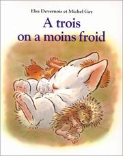 Cover of: A trois on a moins froid by Elsa Devernois, Michel Gay