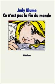 Cover of: CE N'Est Pas Le Fin Du Monde = It's Not the End of the World by Judy Blume