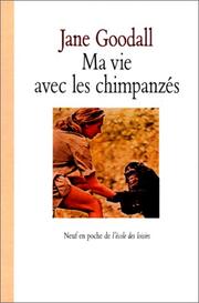 Cover of: Ma vie avec les chimpanzés by Jane Goodall