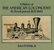 Cover of: A history of the American locomotive: its development, 1830-1880