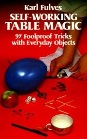 Cover of: Self-working table magic: 97 foolproof tricks with everyday objects