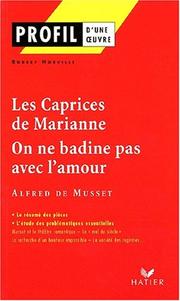 Cover of: Profil d'une oeuvre : Les caprices de Marianne (1833), On ne badine pas avec l'amour (1834), Musset