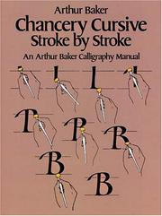 Cover of: Chancery cursive stroke by stroke: an Arthur Baker calligraphy manual