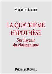 Cover of: La Quatrième hypothèse by Maurice Bellet