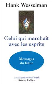 Cover of: Celui qui marchait avec les esprits : Messages du futur