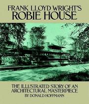 Cover of: Frank Lloyd Wright's Robie House: the illustrated story of an architectural masterpiece