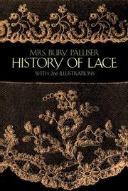 A history of lace by Mrs. Fanny Bury Palliser