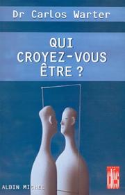 Cover of: Qui croyez-vous être ? by Carlos Warter
