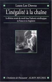 Cover of: L'Inégalité à la chaîne : La Division sexuée du travail dans l'industrie métallurgique en France et en Angleterre, 1914-1939