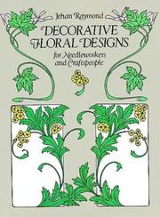 Cover of: Decorative floral designs for needleworkers and craftspeople | Jehan Raymond