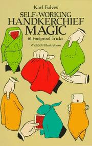 Cover of: Self-working handkerchief magic: 61 foolproof tricks