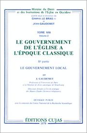 Cover of: Le Gouvernement de l'église à l'époque classique, tome VIII, volume 2 : Le Gouvernement local, IIe partie