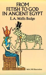Cover of: From fetish to God in ancient Egypt by Ernest Alfred Wallis Budge