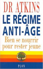 Cover of: Le Régime anti-âge : Bien se nourrir pour rester jeune
