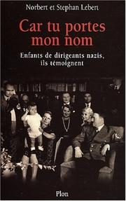 Cover of: Car tu portes mon nom : Enfants de dirigeants nazis, ils témoignent
