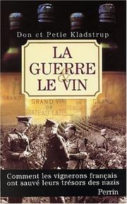 Cover of: La Guerre et le Vin : Comment les vignerons français ont sauvé leurs trésors des nazis