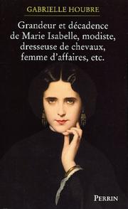 Cover of: Histoire de la grandeur et de la décadence de Marie Isabelle Modiste, dresseuse de chevaux et femme d'affaires