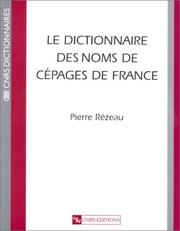 Cover of: Le dictionnaire des noms de cépages de France