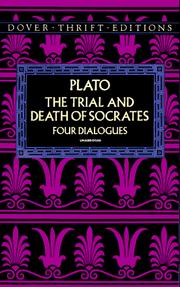 The trial and death of Socrates : four dialogues