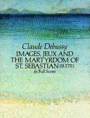 Images, Jeux and the Martyrdom of St. Sebastian (Suite) in Full Score (Suite in Full Score) by Claude Debussy