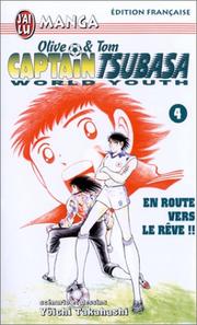 Cover of: Captain Tsubasa World Youth, tome 4 : En route vers les rêves !!