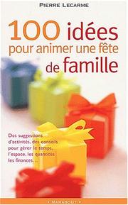 Cover of: 100 idees pour animer une fete de famille