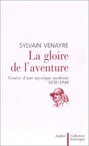 Cover of: La Gloire de l'aventure : Genèse d'une mystique moderne 1850-1940