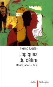 Cover of: Logiques du délire : Raison, affects, folie