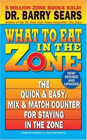 Cover of: What to eat in the zone: the quick & easy, mix & match counter for staying in the zone