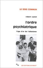Cover of: L'Ordre psychiatrique : L'âge d'or de l'aliénisme