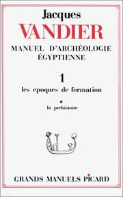 Cover of: Manuel d'archéologie égyptienne, tome 1 : Les Epoques de formation : La Préhistoire, volume 1